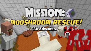 Descarca Mission: MOOSHROOM RESCUE! pentru Minecraft 1.10.2
