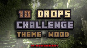 Descarca 10 Drops Challenge: Wood pentru Minecraft 1.10.2