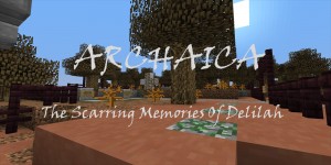 Descarca Archaica: The Scarring Memories Of Delilah pentru Minecraft 1.8