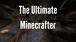Descarca The Ultimate Minecrafter pentru Minecraft 1.17