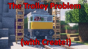 Descarca The Trolley Problem, now with Create! 1.0 pentru Minecraft 1.19.2
