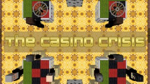Descarca The Casino Crisis pentru Minecraft 1.12.1