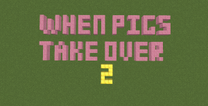 Descarca When Pigs Take Over 2 pentru Minecraft 1.11.2