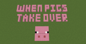 Descarca When Pigs Take Over pentru Minecraft 1.11.2