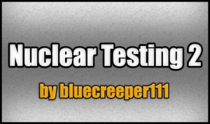 Descarca Nuclear Testing 2 pentru Minecraft 1.8