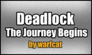 Descarca Deadlock - The Journey Begins pentru Minecraft 1.4.7