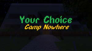 Descarca Your Choice 2 - Camp Nowhere pentru Minecraft 1.13