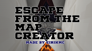 Descarca ESCAPE FROM THE MAP CREATOR pentru Minecraft 1.13.2