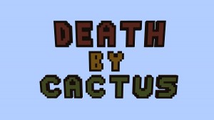 Descarca Death By Cactus pentru Minecraft 1.12.2