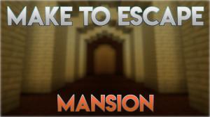 Descarca Make to Escape - Mansion pentru Minecraft 1.13.2