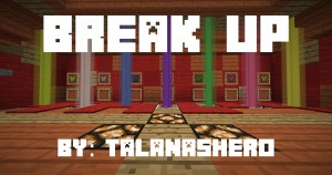 Descarca Break Up! pentru Minecraft 1.13.2
