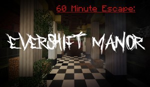 Descarca 60 Minute Escape: Evershift Manor pentru Minecraft 1.12.2