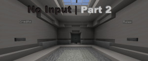 Descarca No Input | Part 2 1.0 pentru Minecraft 1.19.2