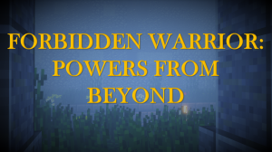 Descarca Forbidden Warrior: Powers From Beyond pentru Minecraft 1.13