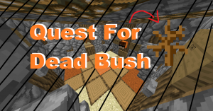 Descarca Quest For Dead Bush pentru Minecraft 1.12