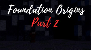 Descarca Foundation Origins Chapter 2 pentru Minecraft 1.20.4